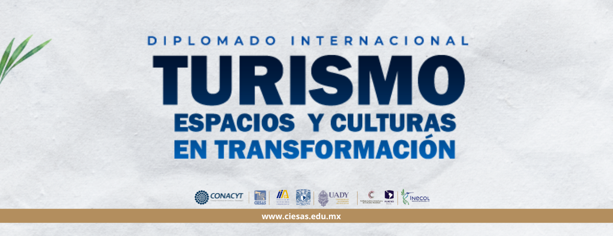 Invitación al diplomado Turismo, espacios y culturas en transformación