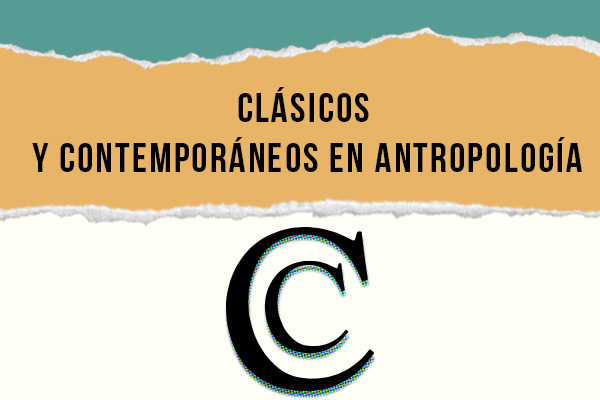 Clásicos y Contemporáneos en Antropología