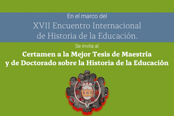 Certamen a la mejor tesis de maestría y mejor tesis de doctorado sobre la Historia de la Educación en México.